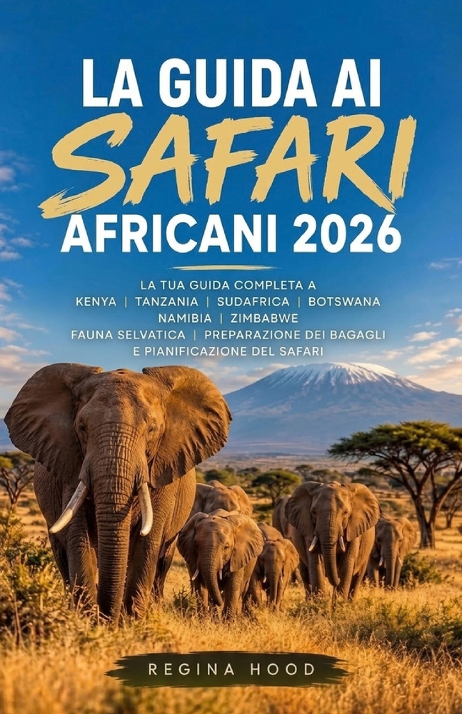 La Guida AI Safari Africani 2026: La tua guida completa a Kenya, Tanzania, Sudafrica, Botswana, Namibia, Zimbabwe: fauna selvatica, preparazione dei b cover
