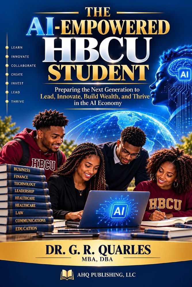 The AI-Empowered HBCU Student: Preparing the Next Generation to Lead, Innovate, Build Wealth, and Thrive in the AI Economy! cover