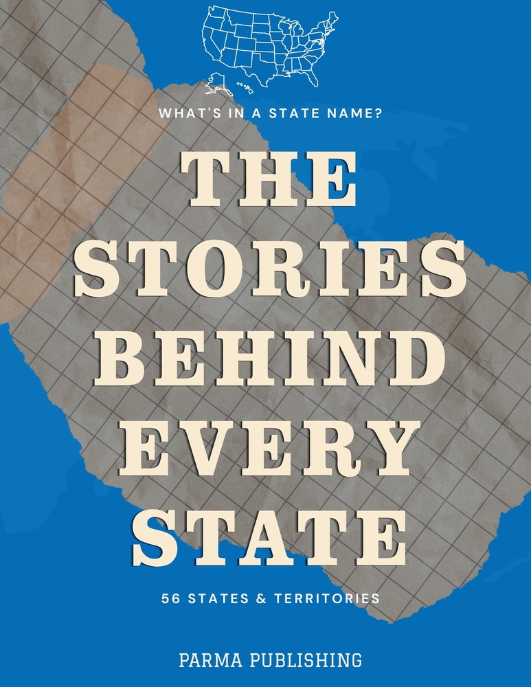 What's in a State Name?: The Stories, Histories & Curiosities Behind Every U.S. State, the District of Columbia and the Inhabited Territories cover