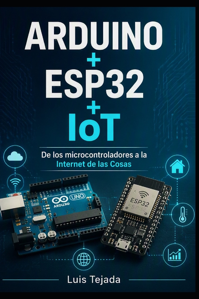 ARDUINO + ESP32 + IoT: De los microcontroladores a la Internet de las Cosas cover