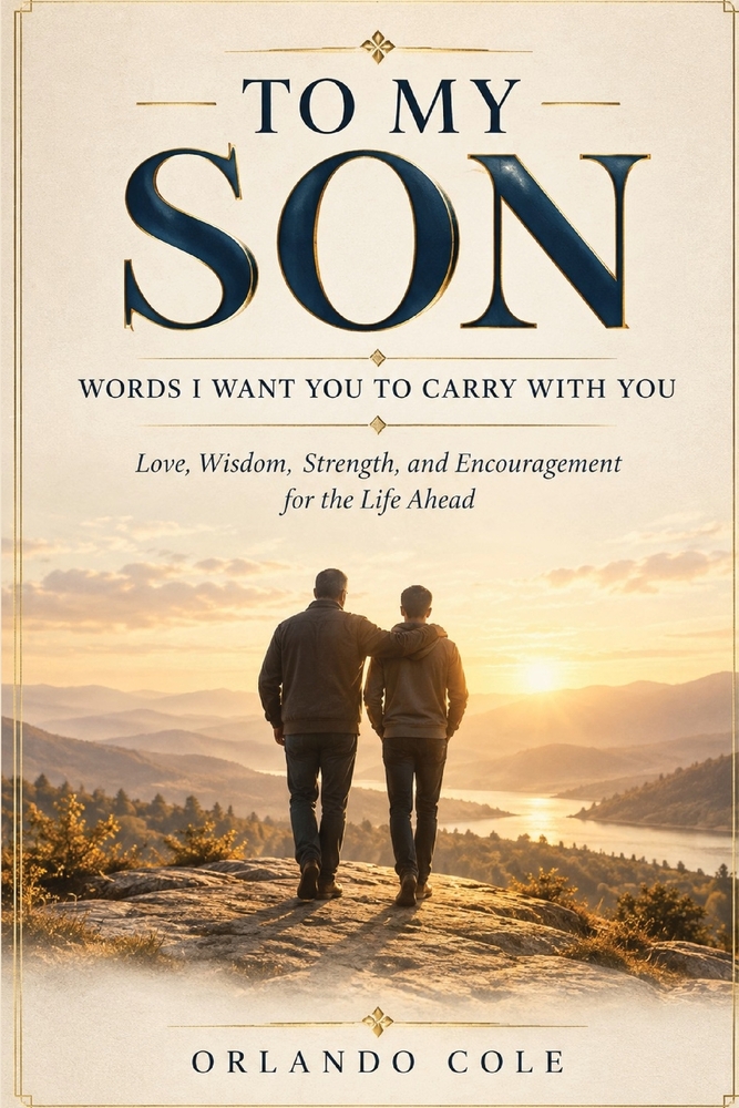 To My Son Words I Want You to Carry with You: Love, Wisdom, Strength, and Encouragement for the Life Ahead cover