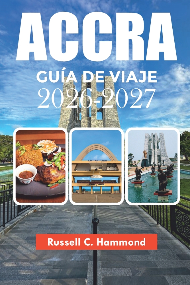 Accra Guía de Viaje 2026-2027: Vacaciones, atracciones, itinerario, alojamiento y consejos de viaje cover