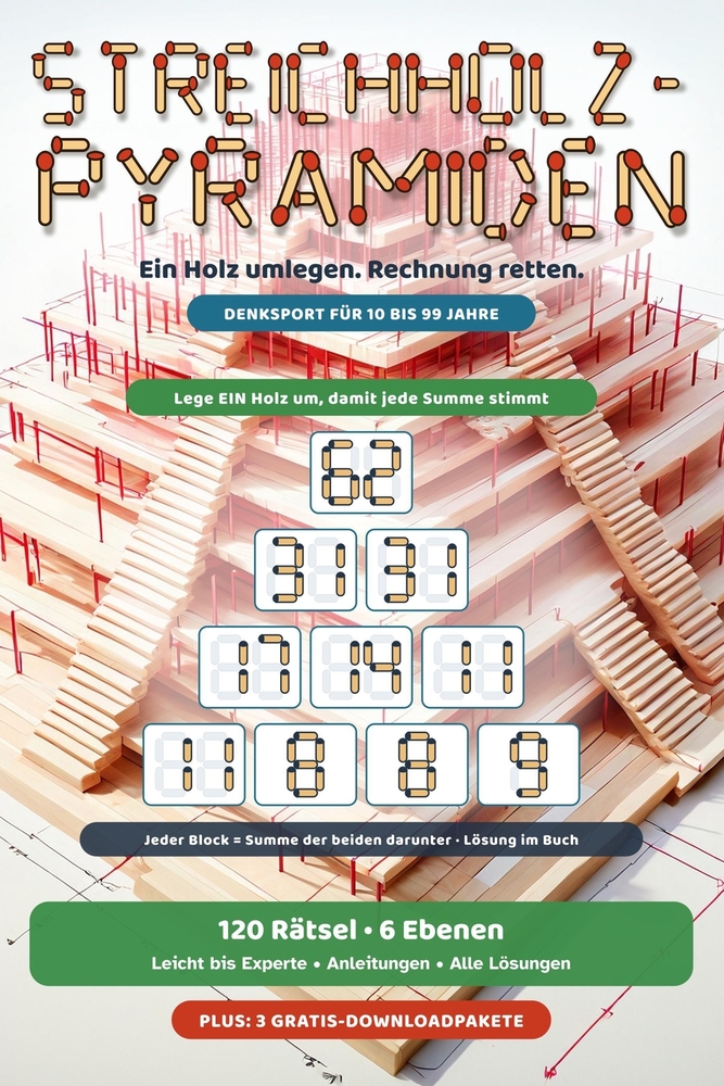 Streichholz-Pyramiden: Ein Holz umlegen, Rechnung retten - 120 Streichholzrätsel als Rechenpyramiden von leicht bis Experte, für Kinder ab 10 Jahren u cover