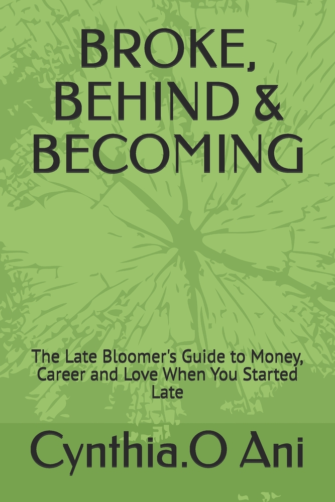 Broke, Behind & Becoming: The Late Bloomer's Guide to Money, Career and Love When You Started Late cover