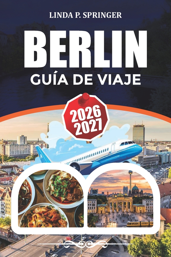 Berlín Guía de Viaje 2026-2027: Descubre las principales atracciones, consejos de viaje, joyas ocultas, gastronomía local y experiencias inolvidables. cover