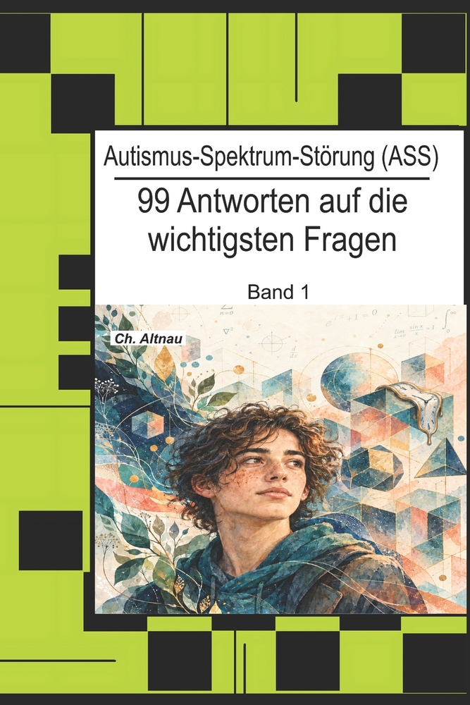 Autismus-Spektrum-Störung (ASS): 99 Antworten zu Diagnostik, Schule, Familie und Alltag: Ein Autismus - Ratgeber für Eltern, Erzieher, Lehrkräfte und cover