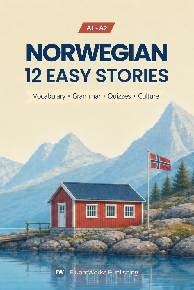 Learn Norwegian with Stories - Beginner (A1-A2): 12 Easy Stories with Vocabulary, Grammar, Quizzes, and Cultural Insights cover