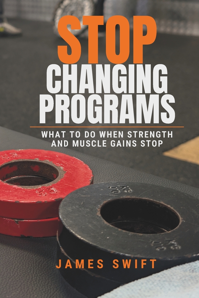 Stop Changing Programs: What to Do When Strength and Muscle Gains Stop cover