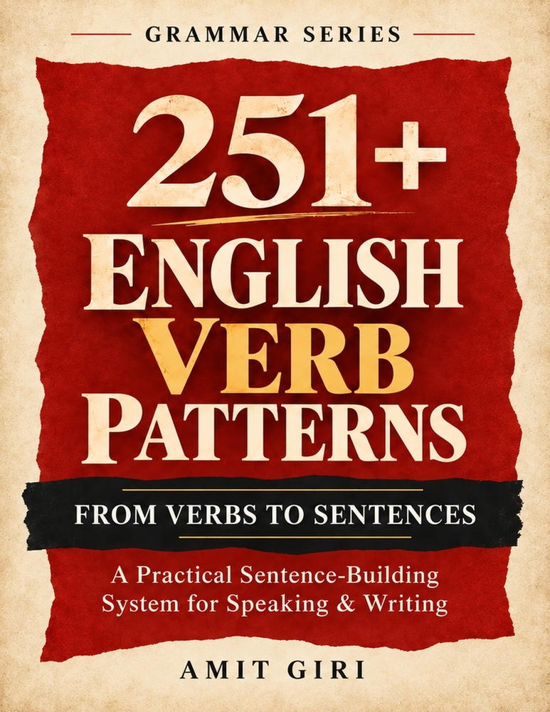 251+ English Verb Patterns: FROM VERBS TO SENTENCES (A Practical Sentence-Building System for Speaking & Writing) cover