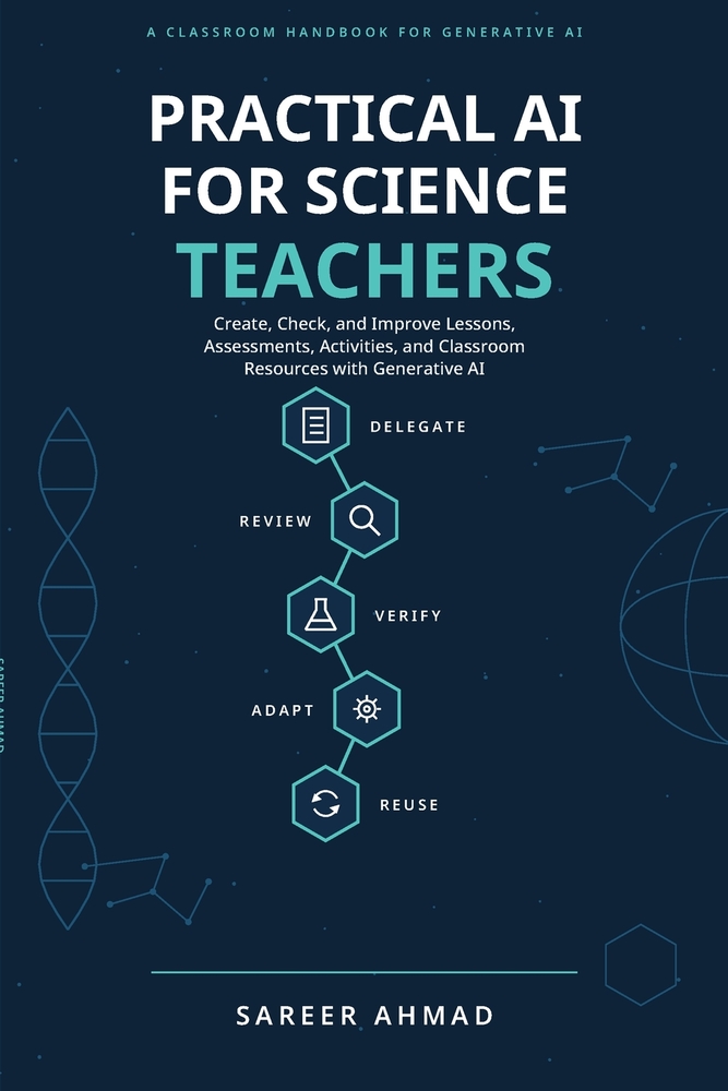 Practical AI for Science Teachers: Create, Check, and Improve Lessons, Assessments, Activities, and Classroom Resources with Generative AI cover