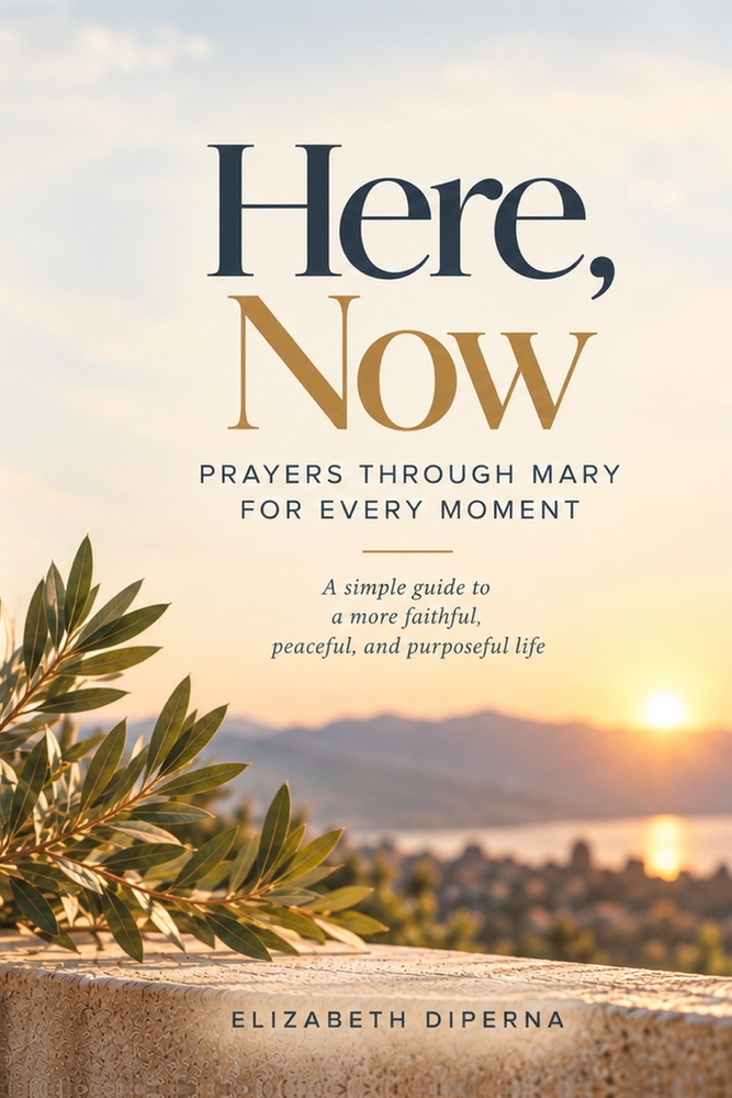 Here, Now: Prayers Through Mary for Every Moment cover