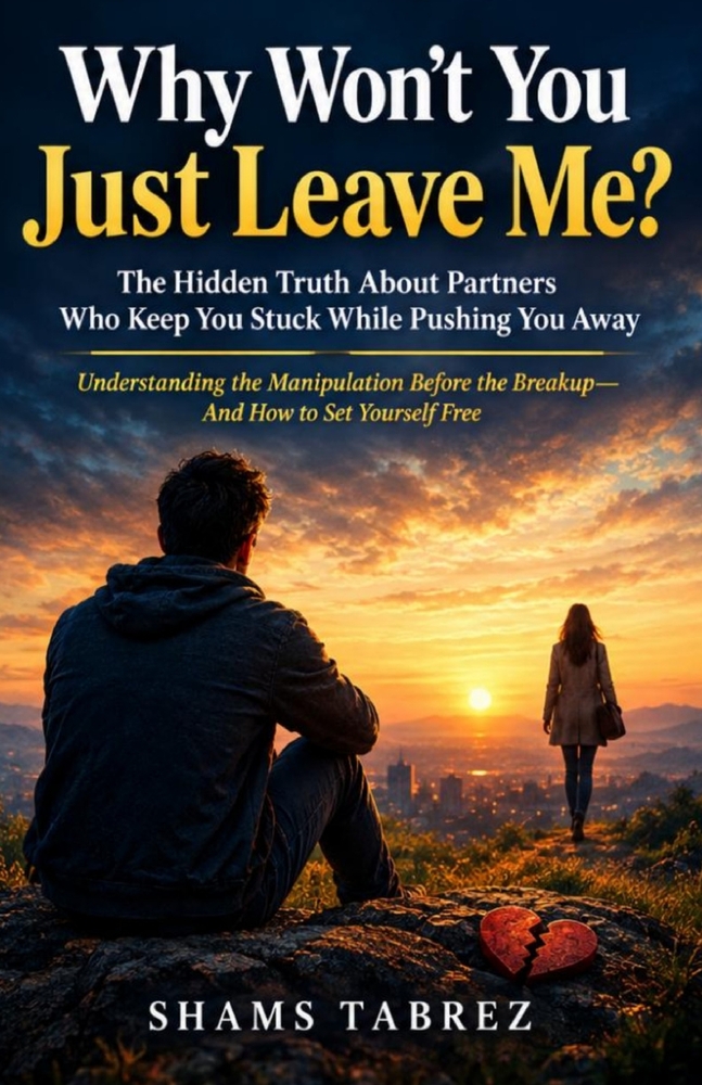 Why Won't You Just Leave Me ?: The Hidden Truth About Partners Who Keep You Stuck While Pushing You Away cover