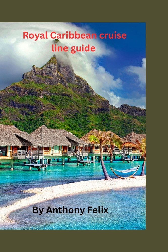 Royal Caribbean cruise line guide: Companion guide to Caribbean must see ports with expert booking tips cover