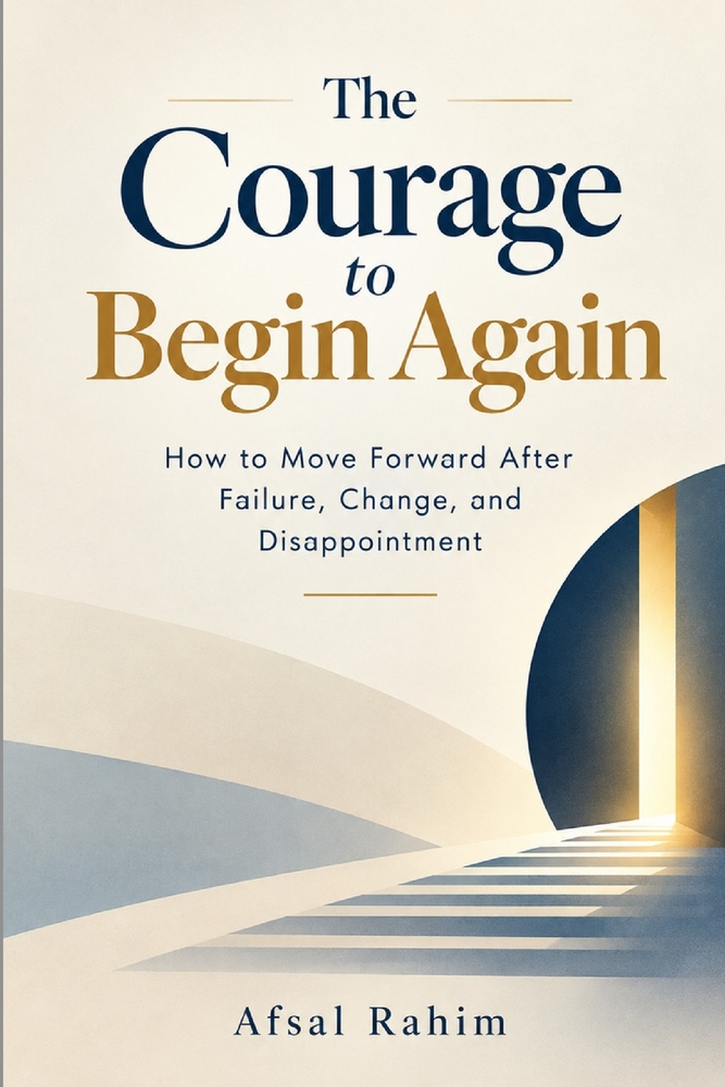 The Courage to Begin Again: How to Move Forward After Failure, Change and Disappointment cover