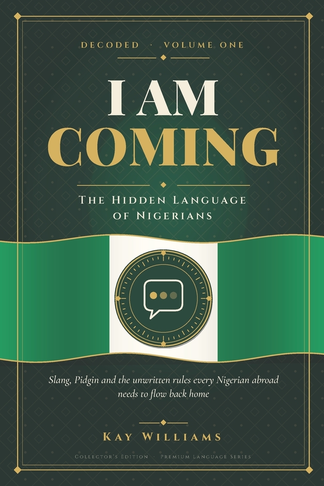 I Am Coming: The Hidden Language of Nigerians: Decoded Volume One cover