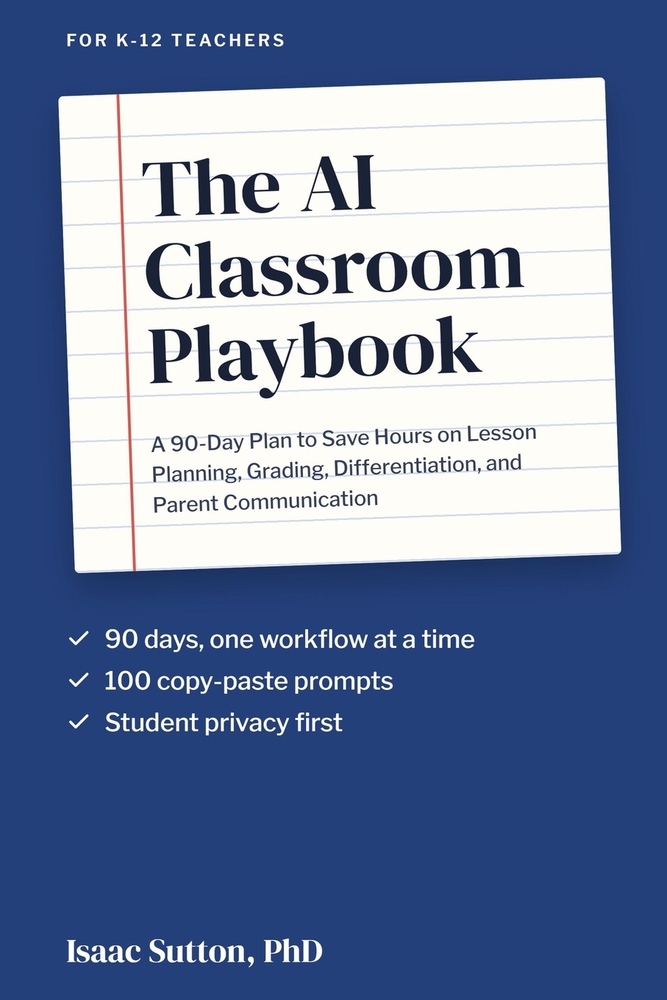 The AI Classroom Playbook: A 90-Day Plan to Save Hours on Lesson Planning, Grading, Differentiation, and Parent Communication cover