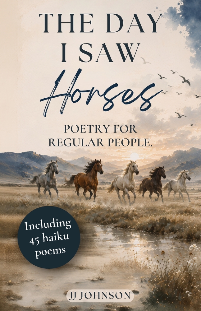 The Day I Saw Horses: Poetry for Regular People cover