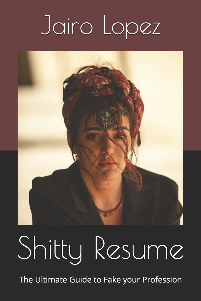 Shitty Resume: The Ultimate Guide to Fake your Profession cover