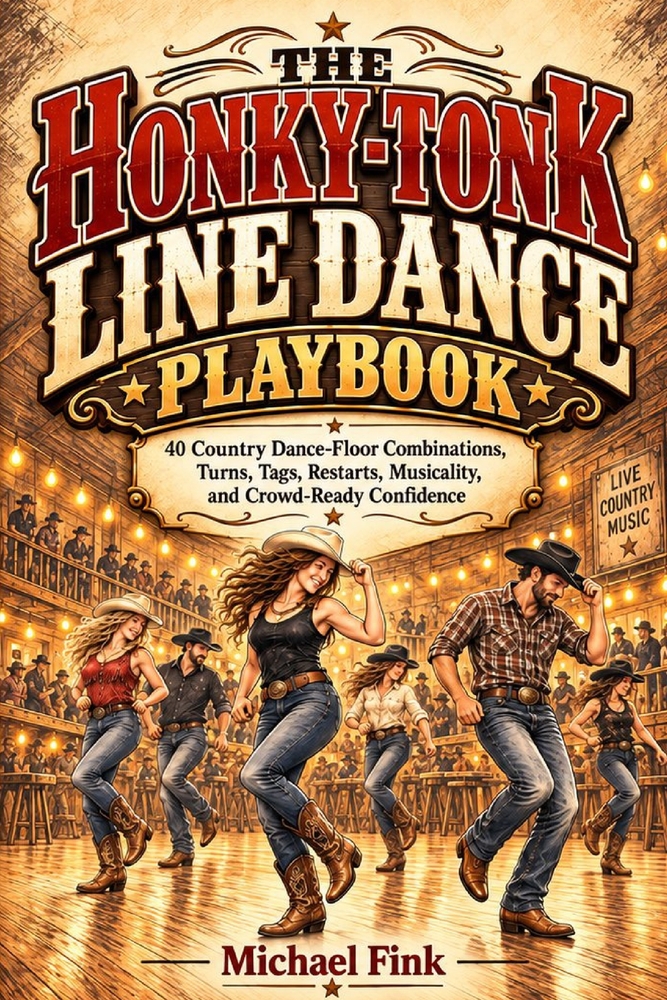 The Honky-Tonk Line Dance Playbook: 40 Country Dance-Floor Combinations, Turns, Tags, Restarts, Musicality, and Crowd-Ready Confidence cover