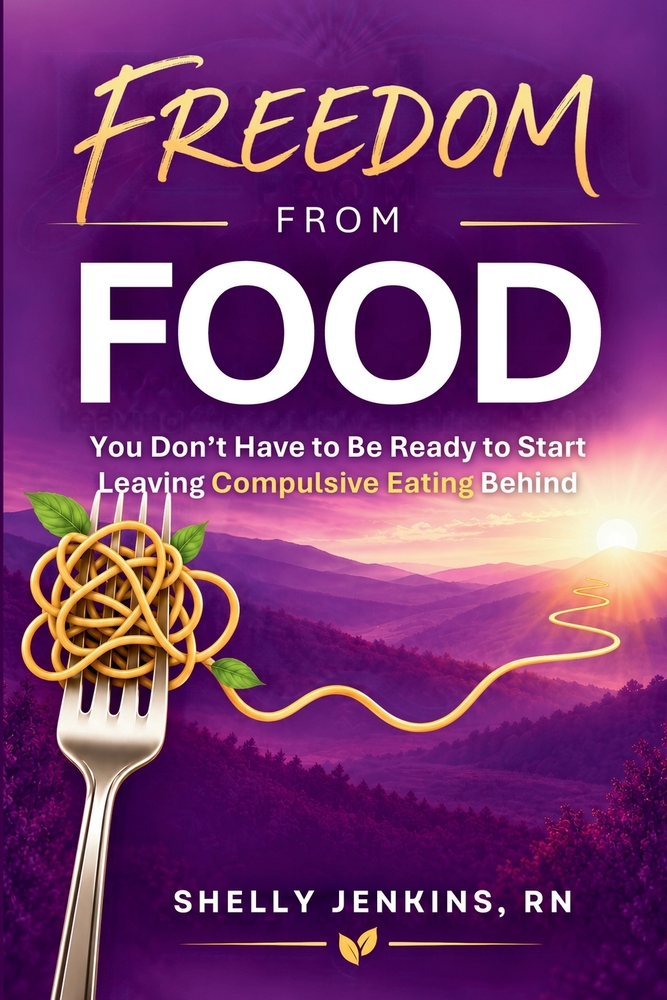 Freedom from Food: You Don't Have to Be Ready to Start Leaving Compulsive Eating Behind cover