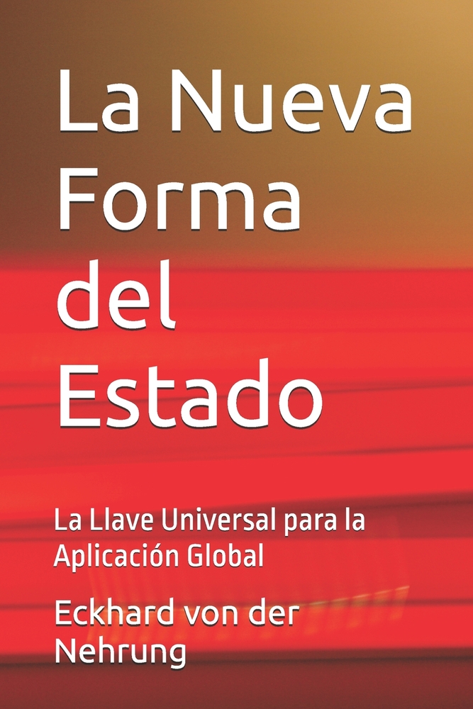 La Nueva Forma del Estado: La Llave Universal para la Aplicación Global cover