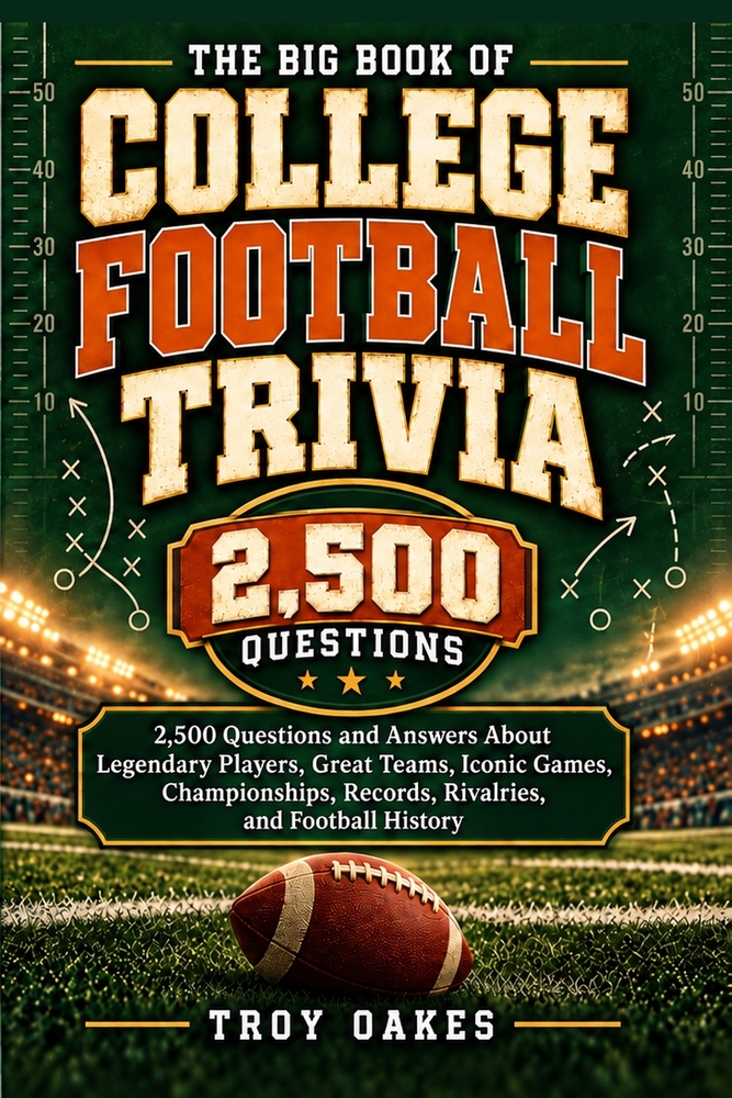 The Big Book of College Football Trivia: 2,500 Questions and Answers About Legendary Players, Great Teams, Iconic Games, Championships, Records, Rival cover