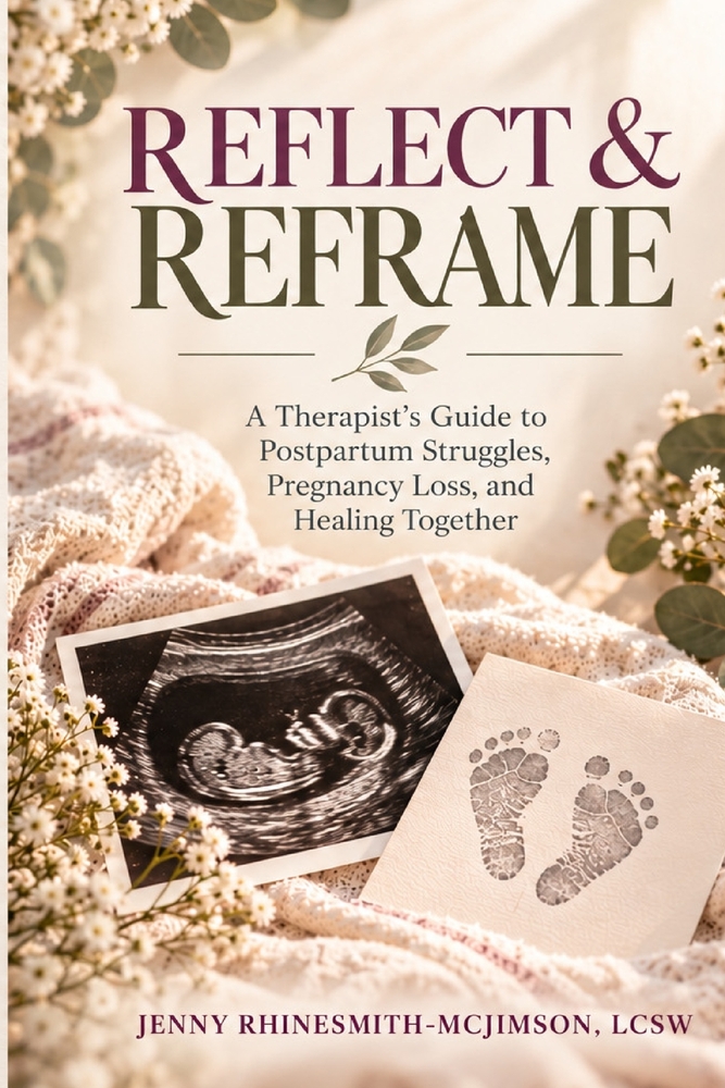 Reflect & Reframe: A Therapist's Guide to Postpartum Struggles, Pregnancy Loss, and Healing Together cover