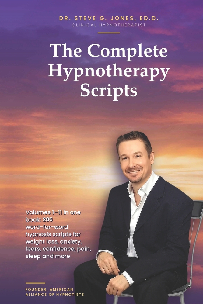 The Complete Hypnotherapy Scripts: Volumes 1-11 in One Book: 285 Word-for-Word Hypnosis Scripts for Weight Loss, Anxiety, Fears, Confidence, Pain, Sle cover