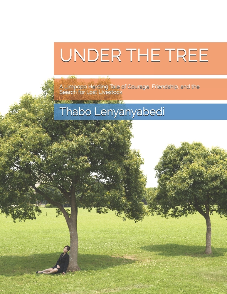 Under the Tree: A Limpopo Herding Tale of Courage, Friendship, and the Search for Lost Livestock cover