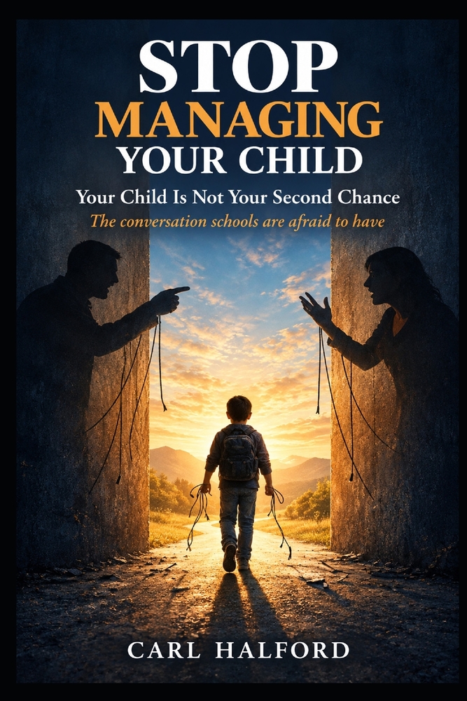 Stop Managing Your Child: Your Child Is Not Your Second Chance: The conversation schools are afraid to have cover