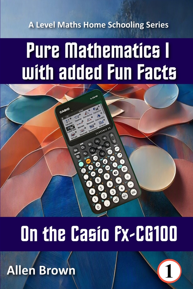 Pure Mathematics I with added Fun Facts on the Casio fx-CG100 cover