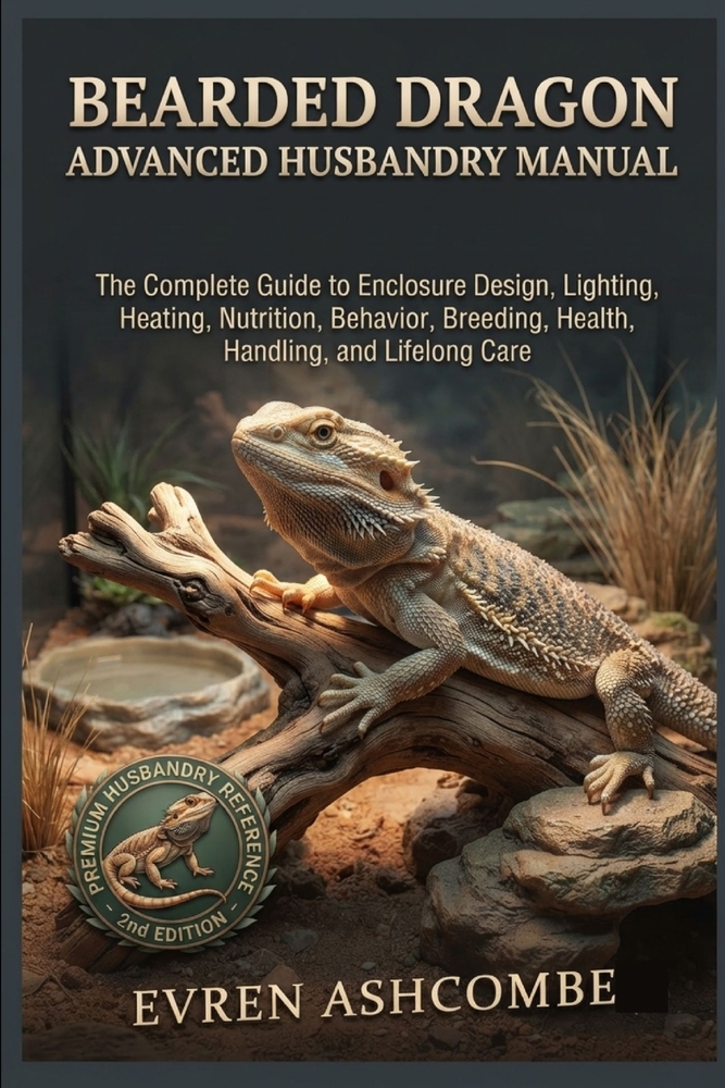 Bearded Dragon Advanced Husbandry Manual: The Complete Guide to Enclosure Design, Lighting, Heating, Nutrition, Behavior, Breeding, Health, Handling, cover