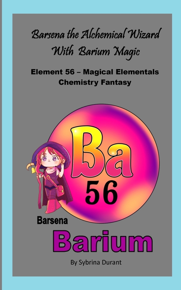Barsena The Alchemical Wizard With Barium Magic: Element 56 - Magical Elementals Chemistry Fantasy cover