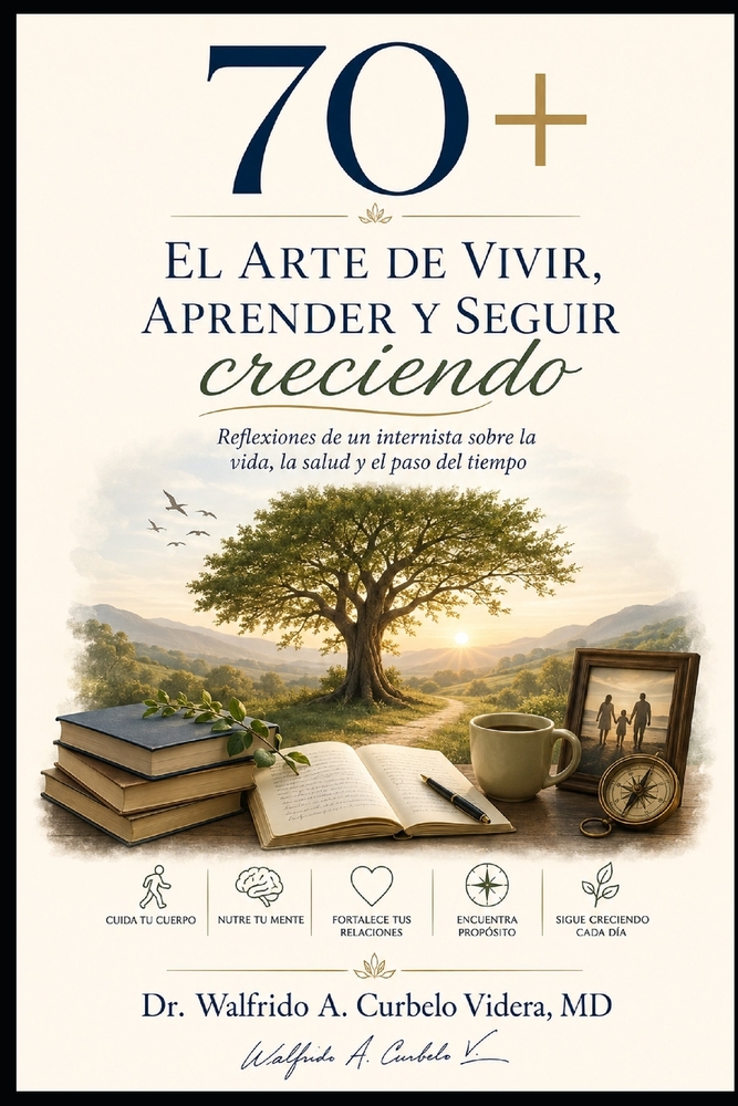 70+ El arte de vivir, aprender y seguir creciendo: Reflexiones de un internista sobre la vida, la salud y el paso del tiempo cover