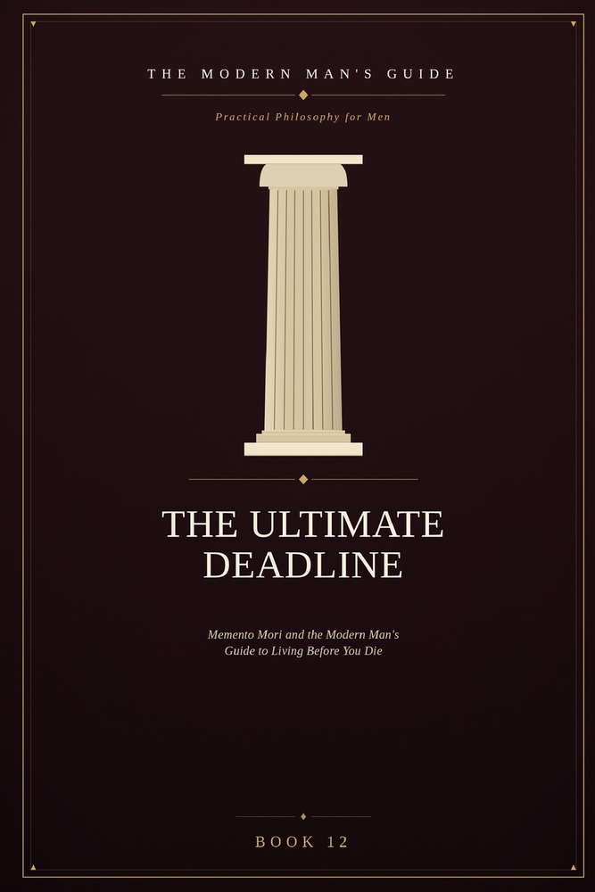 The Ultimate Deadline: Memento Mori and the Modern Man's Guide to Living Before You Die cover