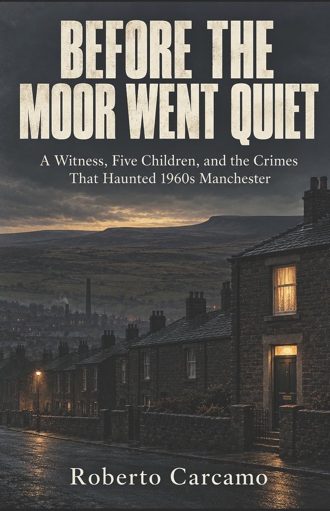Before the Moor Went Quiet: A Witness, Five Children, and the Crimes That Haunted 1960s Manchester cover