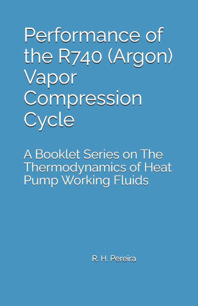 Performance of the R740 (Argon) Vapor Compression Cycle: Issue of A Booklet Series on The Thermodynamics of Heat Pump Working Fluids cover