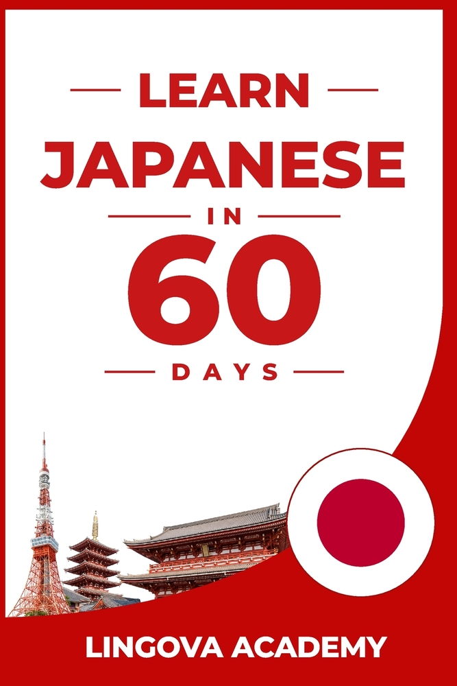 Learn Japanese in 60 Days: The Ultimate Beginner's Guide to Learn Japanese for Adults cover