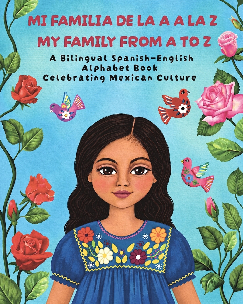 Mi Familia de la A a la Z / My Family from A to Z: A Bilingual Spanish-English Alphabet Book Celebrating Mexican Culture cover