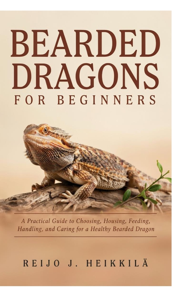Bearded Dragons for Beginners: A Practical Guide to Choosing, Housing, Feeding, Handling, and Caring for a Healthy Bearded Dragon cover