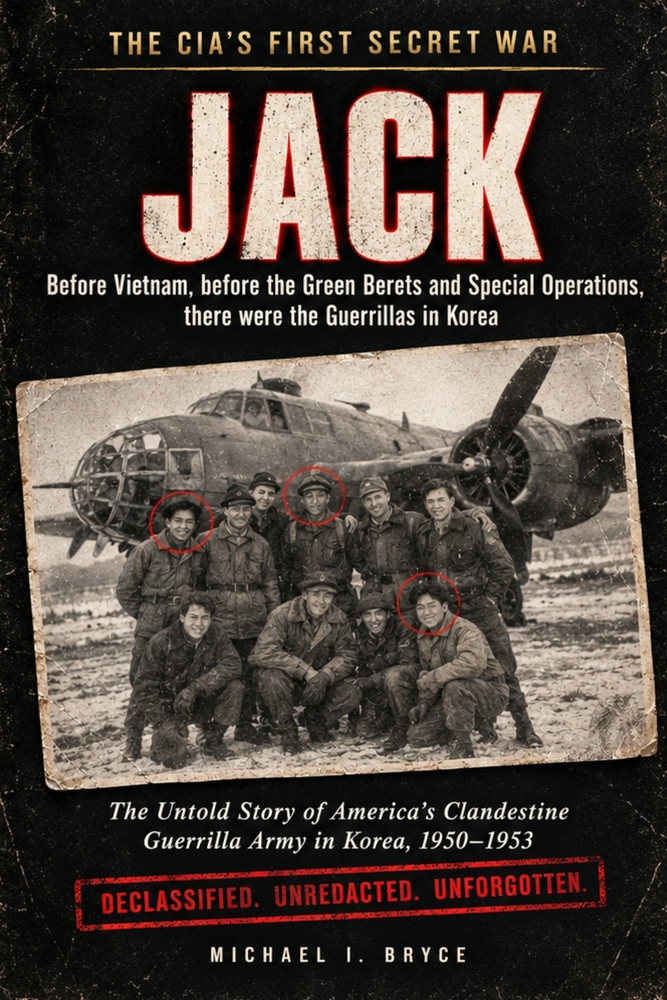 The CIA's First Secret War - JACK: Before Vietnam, before the Green Berets and Special Operations, there were the Guerrillas in Korea cover