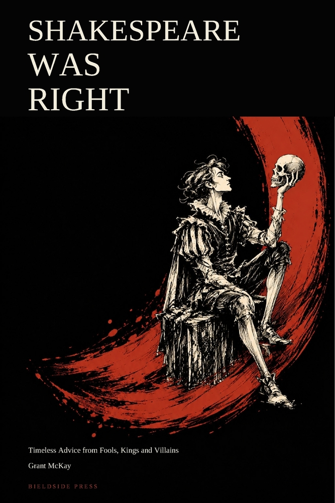 Shakespeare Was Right: Timeless Advice from Fools, Kings and Villains cover