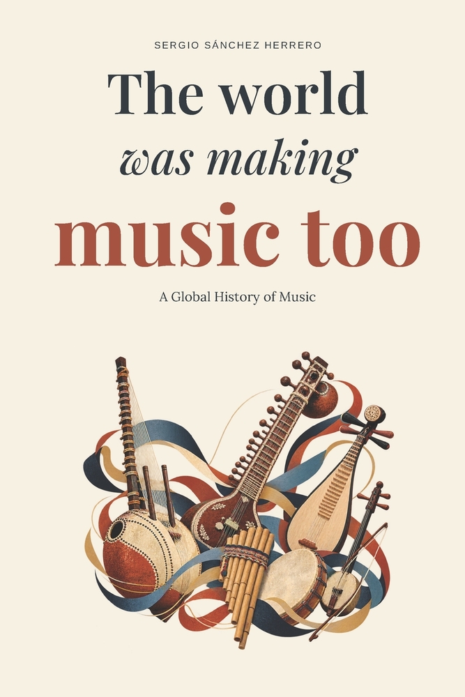 The World Was Making Music Too: A Global History of Music cover