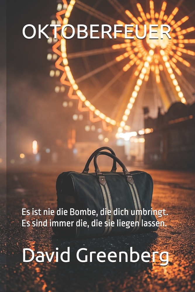 Oktoberfeuer: Es ist nie die Bombe, die dich umbringt. Es sind immer die, die sie liegen lassen. cover