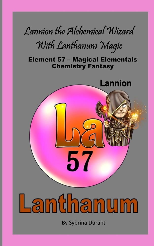 Lannion The Alchemical Wizard With Lanthanum Magic: Element 57 - Magical Elementals Chemistry Fantasy cover