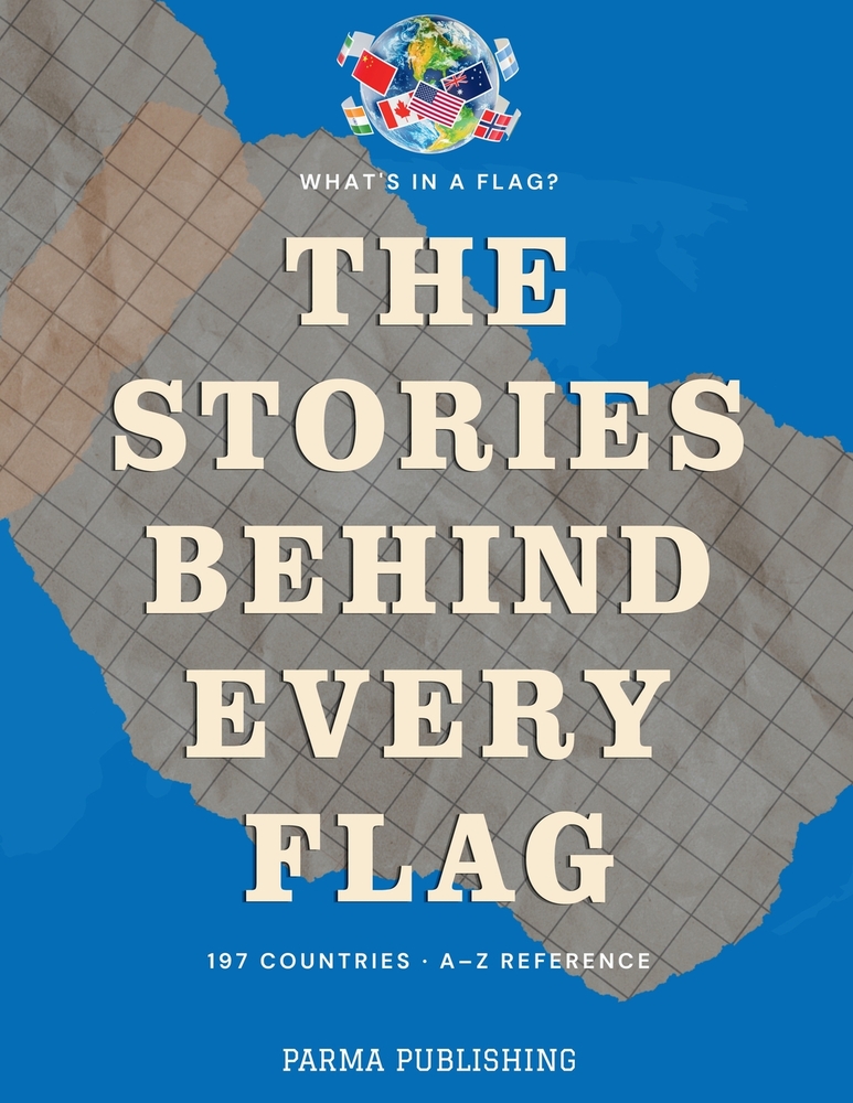 What's in a Flag?: The Stories, Histories & Curiosities Behind Every Country Flag on Earth cover