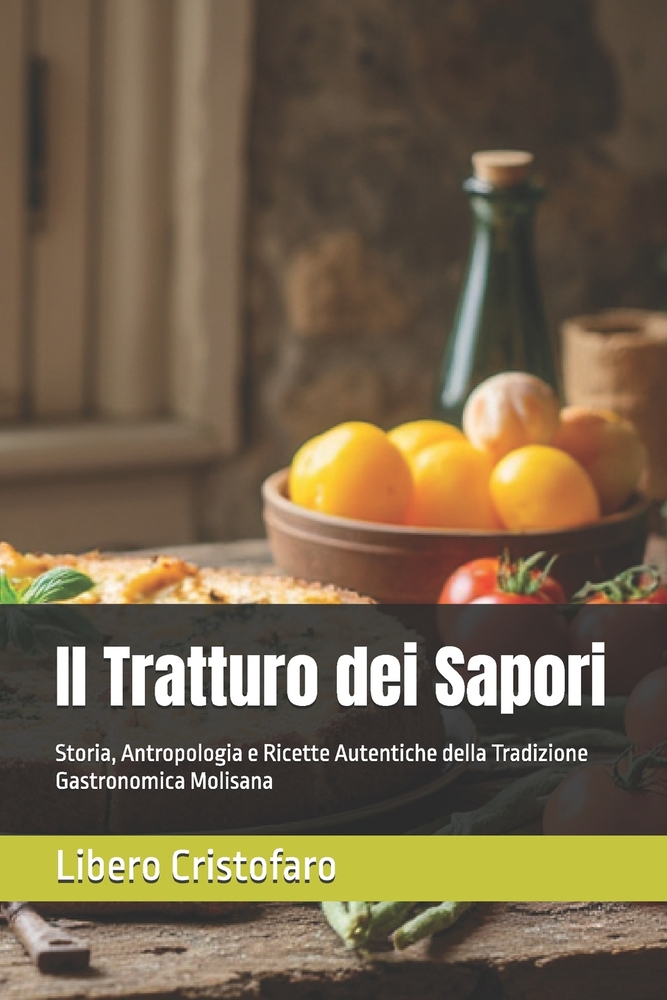 Il Tratturo dei Sapori: Storia, Antropologia e Ricette Autentiche della Tradizione Gastronomica Molisana cover