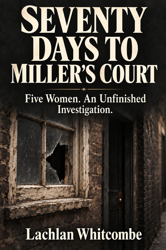 Seventy Days to Miller's Court: Five Women. An Unfinished Investigation. cover