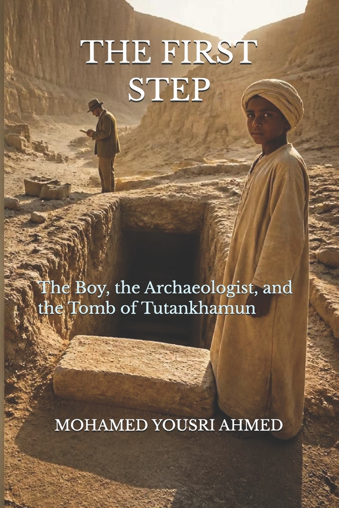 The First Step: The Boy, the Archaeologist, and the Tomb of Tutankhamun cover