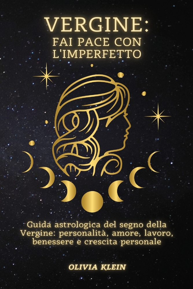 Vergine: Fai pace con l'imperfetto: Guida astrologica del segno della Vergine: personalità, amore, lavoro, benessere e crescita personale cover